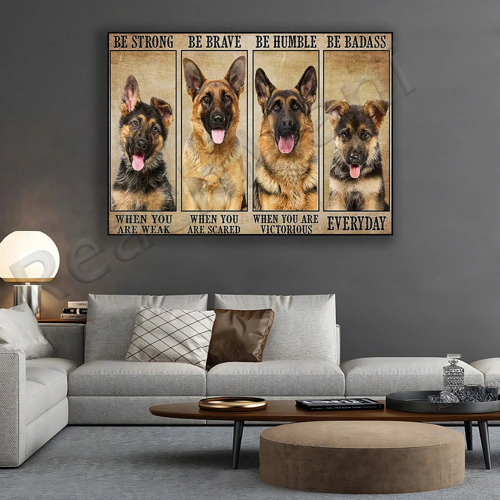 Be Strong Be Brave Be Humble Be Badass Poster, German Shepherd Dog Gift, Pet Poster Canvas Print, Wall Art Decoration