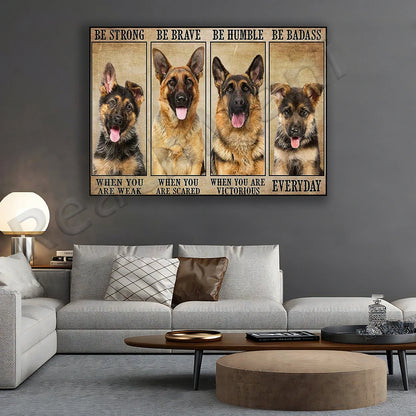 Be Strong Be Brave Be Humble Be Badass Poster, German Shepherd Dog Gift, Pet Poster Canvas Print, Wall Art Decoration