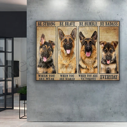 Be Strong Be Brave Be Humble Be Badass Poster, German Shepherd Dog Gift, Pet Poster Canvas Print, Wall Art Decoration